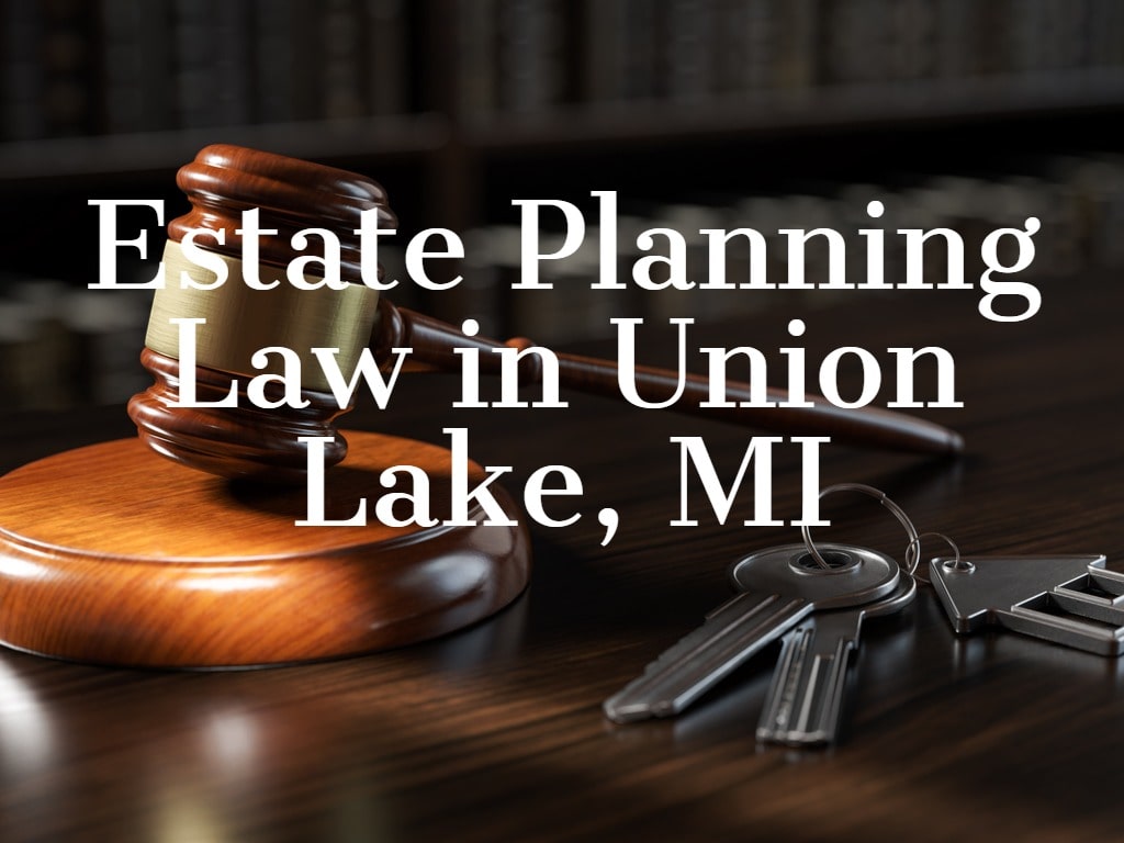Estate Planning Law in Union Lake, MI
