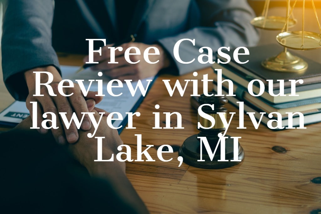 Free Case Review with our Lawyer in Sylvan Lake, MI